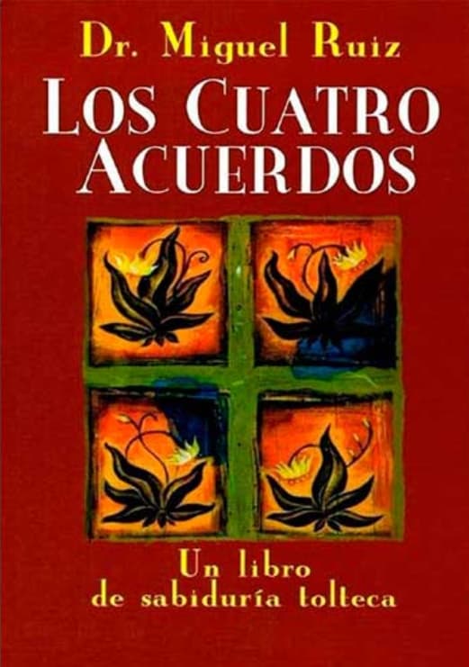 Los Cuatro Acuerdos Los Cuatro Acuerdos